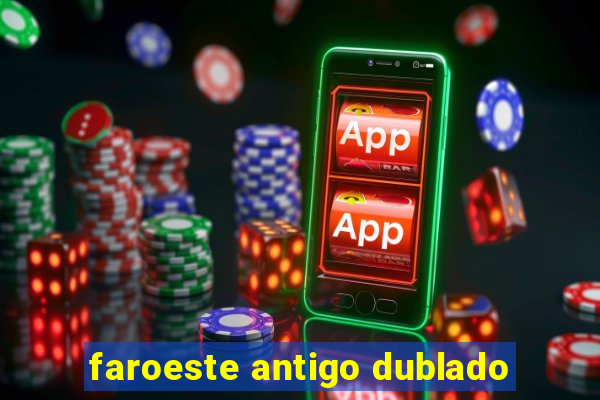 faroeste antigo dublado